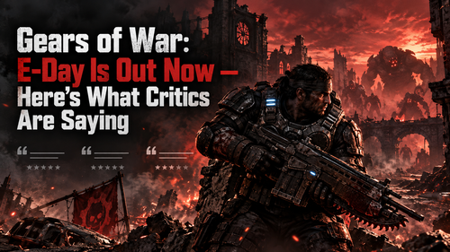 Gears of War: E-Day Is Out Now — Here's What Critics Are Saying